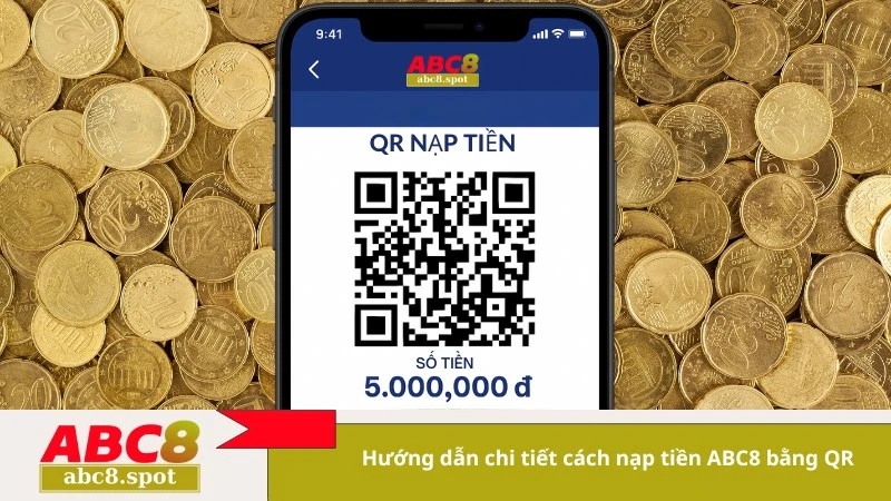 Hướng dẫn chi tiết cách nạp tiền ABC8 bằng QR
